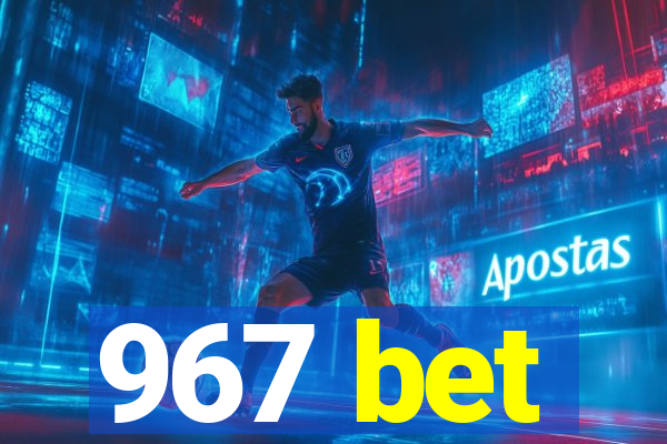 967 bet